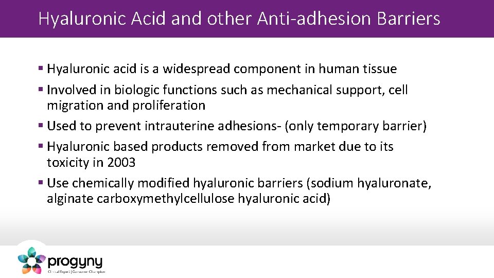 Hyaluronic Acid and other Anti-adhesion Barriers § Hyaluronic acid is a widespread component in