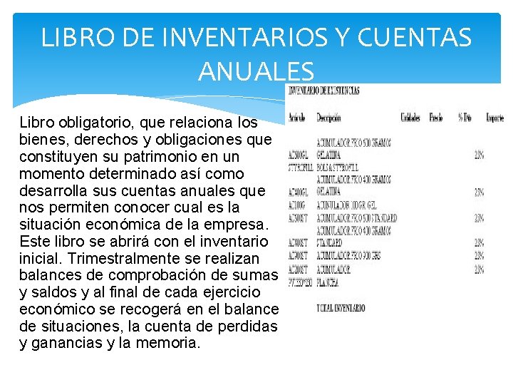 LIBRO DE INVENTARIOS Y CUENTAS ANUALES Libro obligatorio, que relaciona los bienes, derechos y