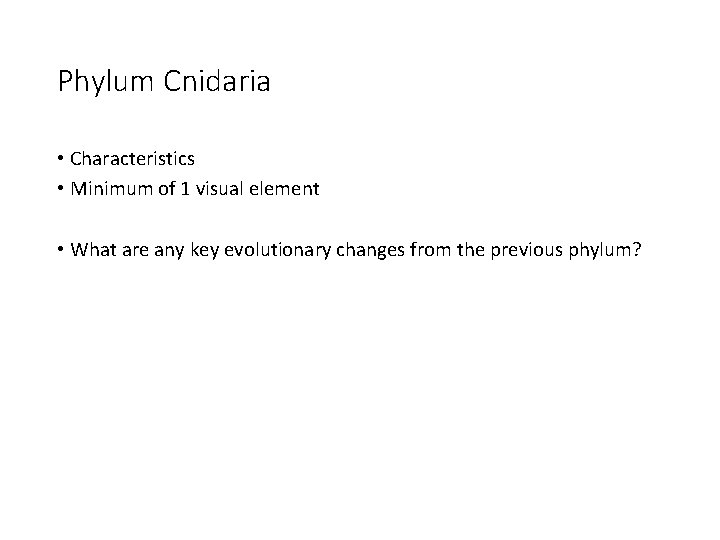 Phylum Cnidaria • Characteristics • Minimum of 1 visual element • What are any