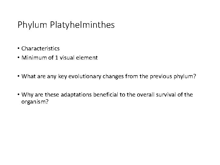 Phylum Platyhelminthes • Characteristics • Minimum of 1 visual element • What are any