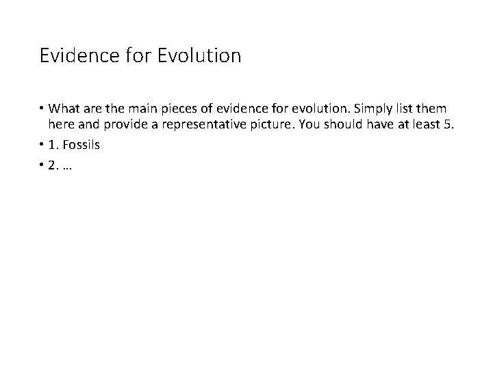 Evidence for Evolution • What are the main pieces of evidence for evolution. Simply