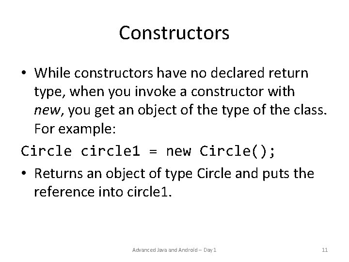 Constructors • While constructors have no declared return type, when you invoke a constructor Constructors • While constructors have no declared return type, when you invoke a constructor