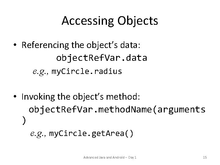 Accessing Objects • Referencing the object’s data: object. Ref. Var. data e. g. , Accessing Objects • Referencing the object’s data: object. Ref. Var. data e. g. ,