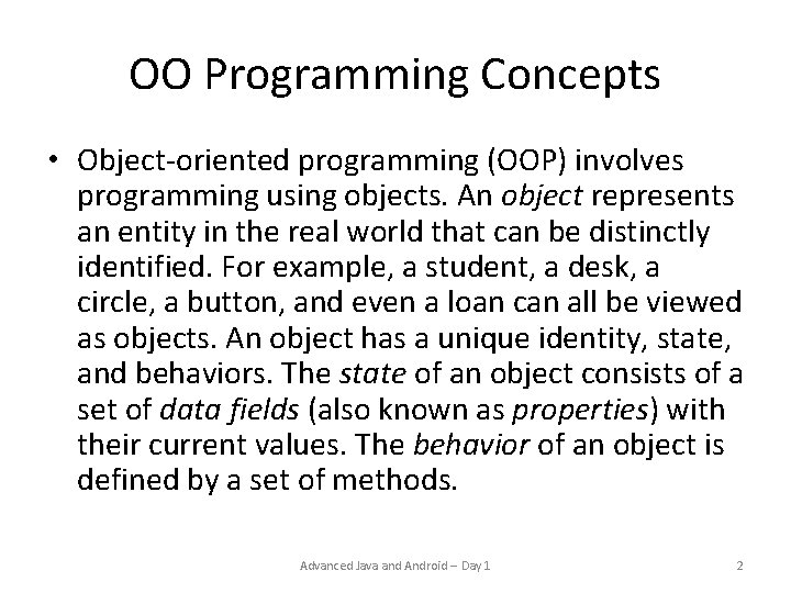OO Programming Concepts • Object-oriented programming (OOP) involves programming using objects. An object represents OO Programming Concepts • Object-oriented programming (OOP) involves programming using objects. An object represents