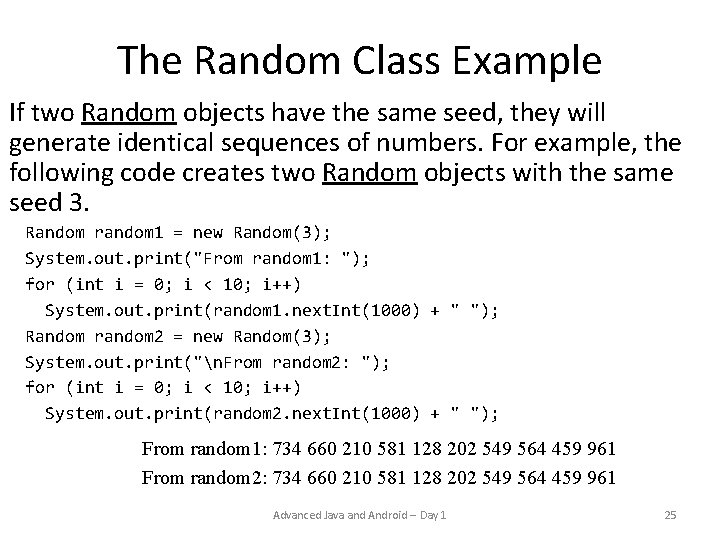 The Random Class Example If two Random objects have the same seed, they will The Random Class Example If two Random objects have the same seed, they will