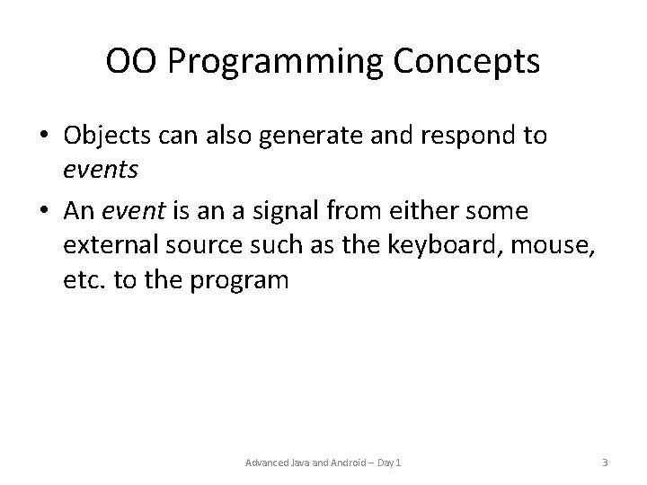 OO Programming Concepts • Objects can also generate and respond to events • An OO Programming Concepts • Objects can also generate and respond to events • An