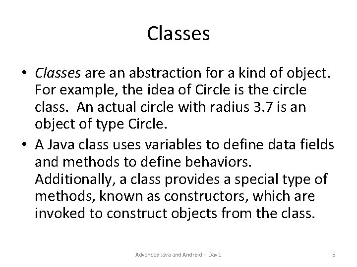 Classes • Classes are an abstraction for a kind of object. For example, the Classes • Classes are an abstraction for a kind of object. For example, the