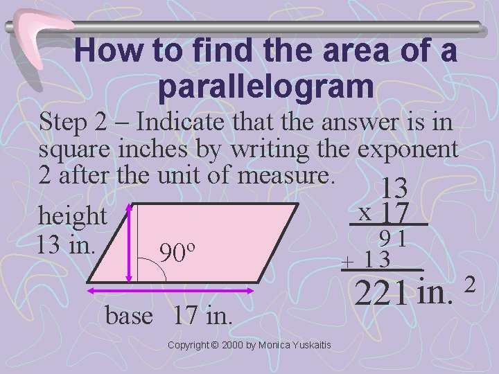 How to find the area of a parallelogram Step 2 – Indicate that the