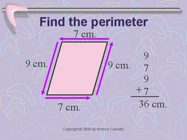 Find the perimeter 7 cm. 9 cm. 7 cm. 9 9 cm. 7 9