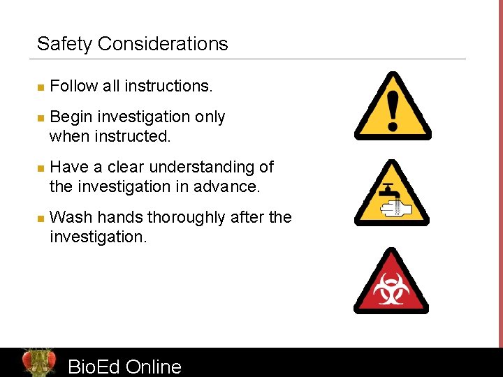 Safety Considerations n n Follow all instructions. Begin investigation only when instructed. Have a