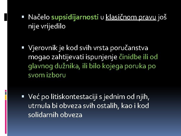  Načelo supsidijarnosti u klasičnom pravu još nije vrijedilo Vjerovnik je kod svih vrsta