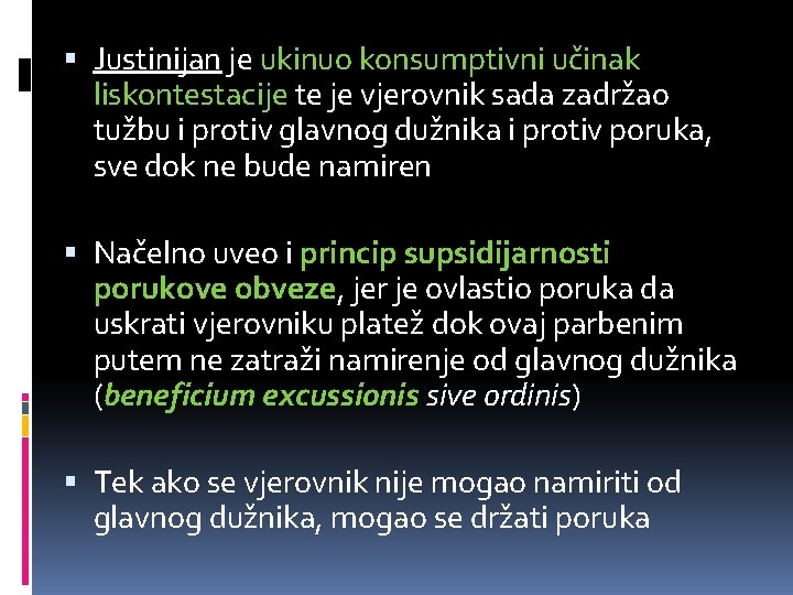  Justinijan je ukinuo konsumptivni učinak liskontestacije te je vjerovnik sada zadržao tužbu i