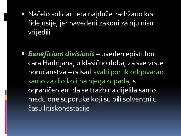  Načelo solidariteta najduže zadržano kod fidejusije, jer navedeni zakoni za nju nisu vrijedili