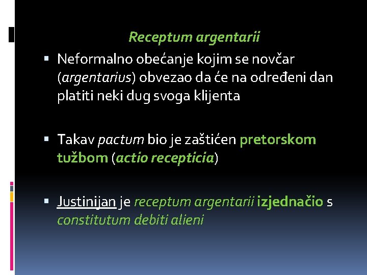 Receptum argentarii Neformalno obećanje kojim se novčar (argentarius) obvezao da će na određeni dan