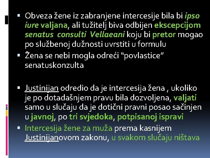  Obveza žene iz zabranjene intercesije bila bi ipso iure valjana, ali tužitelj biva