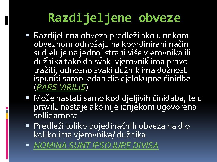 Razdijeljene obveze Razdijeljena obveza predleži ako u nekom obveznom odnošaju na koordinirani način sudjeluje