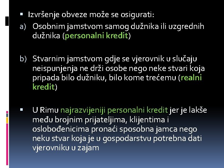  Izvršenje obveze može se osigurati: a) Osobnim jamstvom samog dužnika ili uzgrednih dužnika