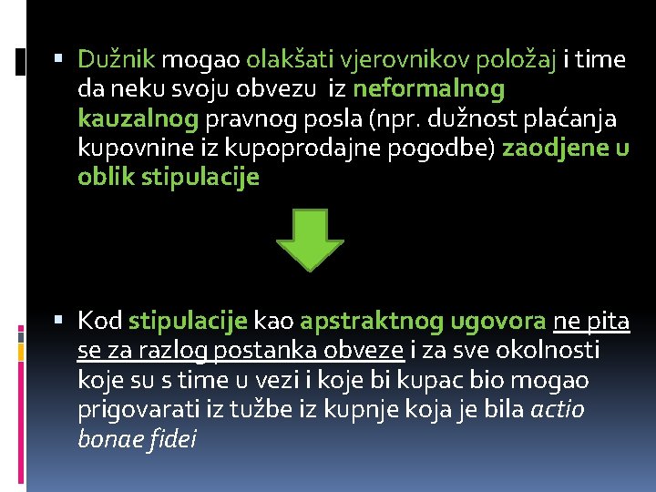  Dužnik mogao olakšati vjerovnikov položaj i time da neku svoju obvezu iz neformalnog