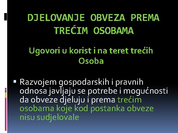 DJELOVANJE OBVEZA PREMA TREĆIM OSOBAMA Ugovori u korist i na teret trećih Osoba Razvojem