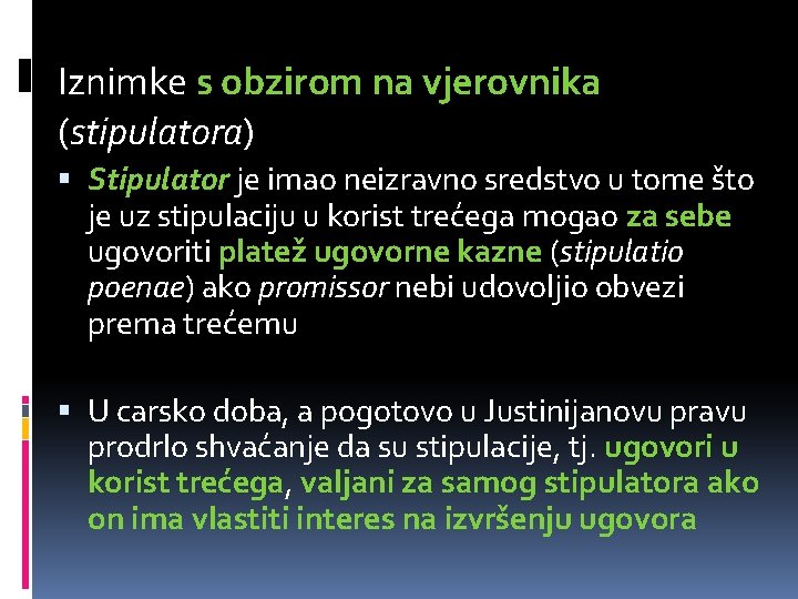 Iznimke s obzirom na vjerovnika (stipulatora) Stipulator je imao neizravno sredstvo u tome što