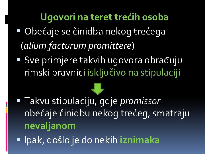 Ugovori na teret trećih osoba Obećaje se činidba nekog trećega (alium facturum promittere) Sve