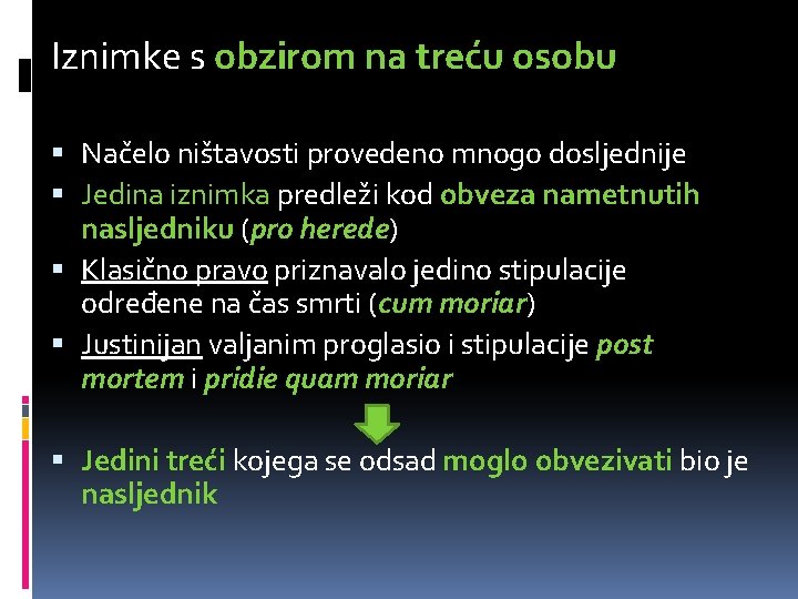 Iznimke s obzirom na treću osobu Načelo ništavosti provedeno mnogo dosljednije Jedina iznimka predleži
