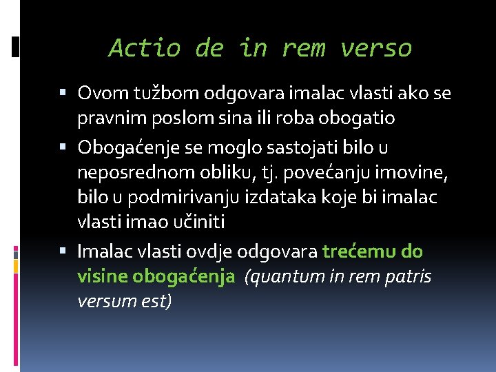 Actio de in rem verso Ovom tužbom odgovara imalac vlasti ako se pravnim poslom