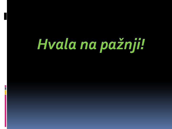 Hvala na pažnji! 