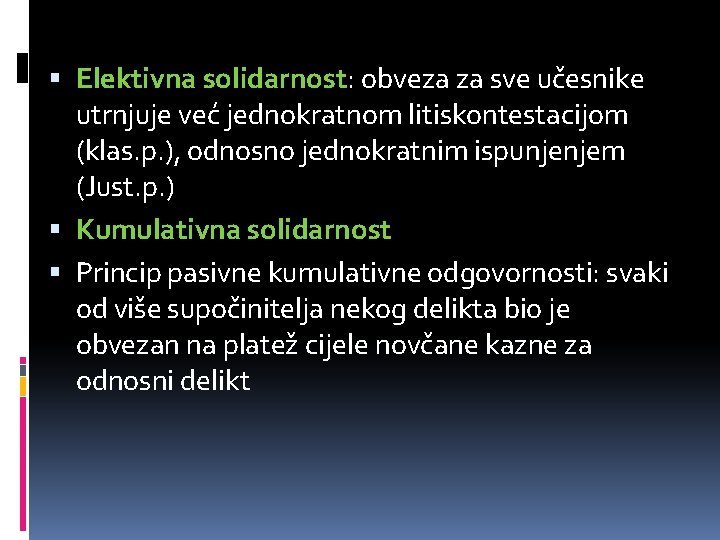  Elektivna solidarnost: obveza za sve učesnike utrnjuje već jednokratnom litiskontestacijom (klas. p. ),