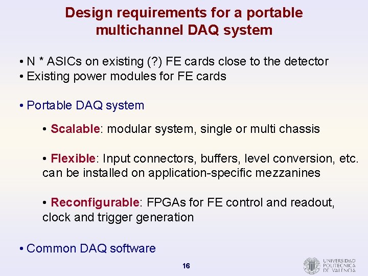 Design requirements for a portable multichannel DAQ system • N * ASICs on existing