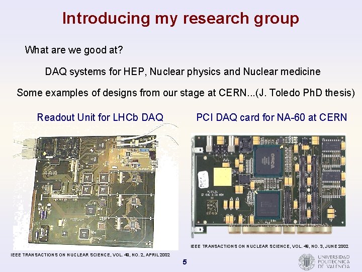 Introducing my research group What are we good at? DAQ systems for HEP, Nuclear