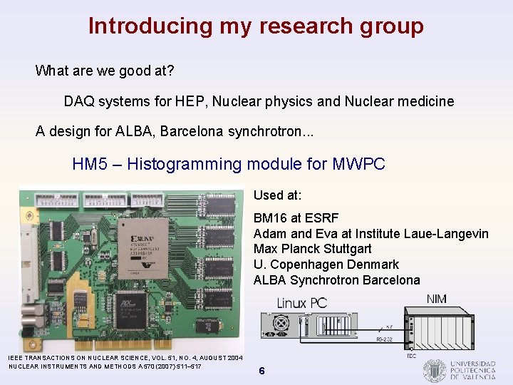 Introducing my research group What are we good at? DAQ systems for HEP, Nuclear