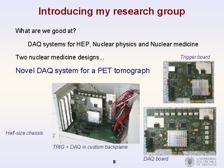 Introducing my research group What are we good at? DAQ systems for HEP, Nuclear