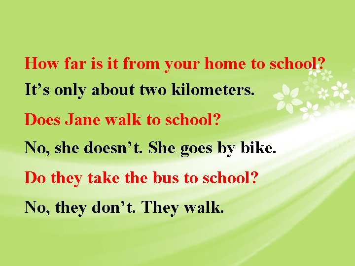 How far is it from your home to school? It’s only about two kilometers.