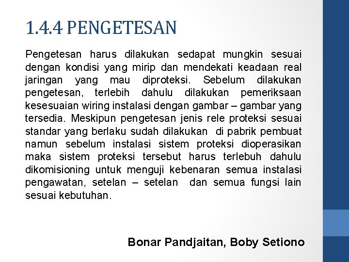 1. 4. 4 PENGETESAN Pengetesan harus dilakukan sedapat mungkin sesuai dengan kondisi yang mirip