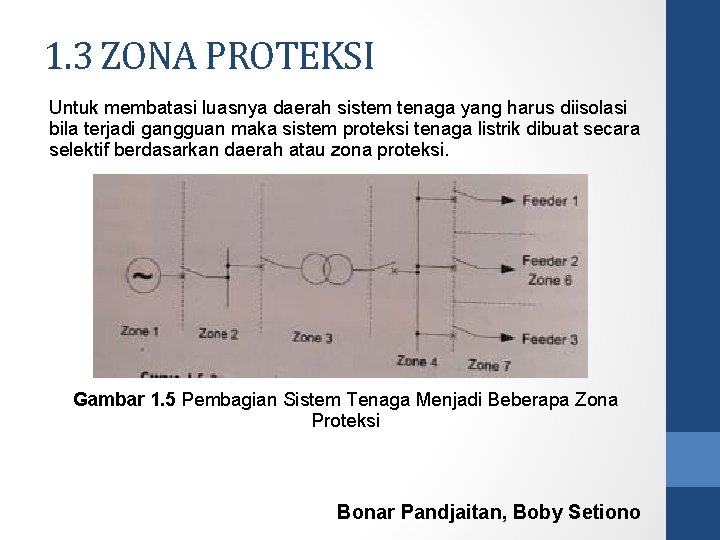 1. 3 ZONA PROTEKSI Untuk membatasi luasnya daerah sistem tenaga yang harus diisolasi bila