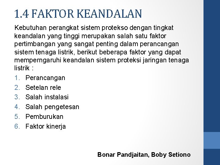 1. 4 FAKTOR KEANDALAN Kebutuhan perangkat sistem protekso dengan tingkat keandalan yang tinggi merupakan