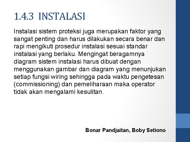 1. 4. 3 INSTALASI Instalasi sistem proteksi juga merupakan faktor yang sangat penting dan