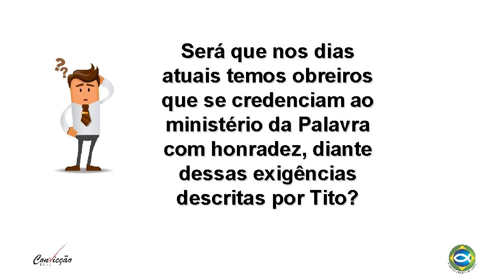 Será que nos dias atuais temos obreiros que se credenciam ao ministério da Palavra