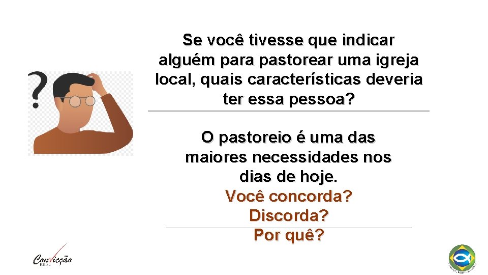Se você tivesse que indicar alguém para pastorear uma igreja local, quais características deveria