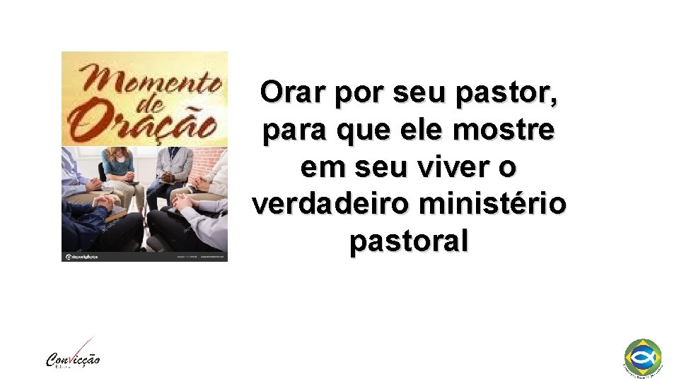 Orar por seu pastor, para que ele mostre em seu viver o verdadeiro ministério