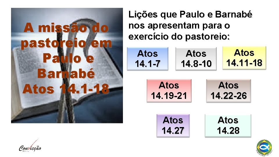 A missão do pastoreio em Paulo e Barnabé Atos 14. 1 -18 Lições que