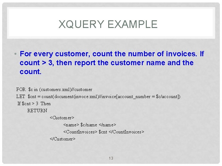 XQUERY EXAMPLE • For every customer, count the number of invoices. If count >