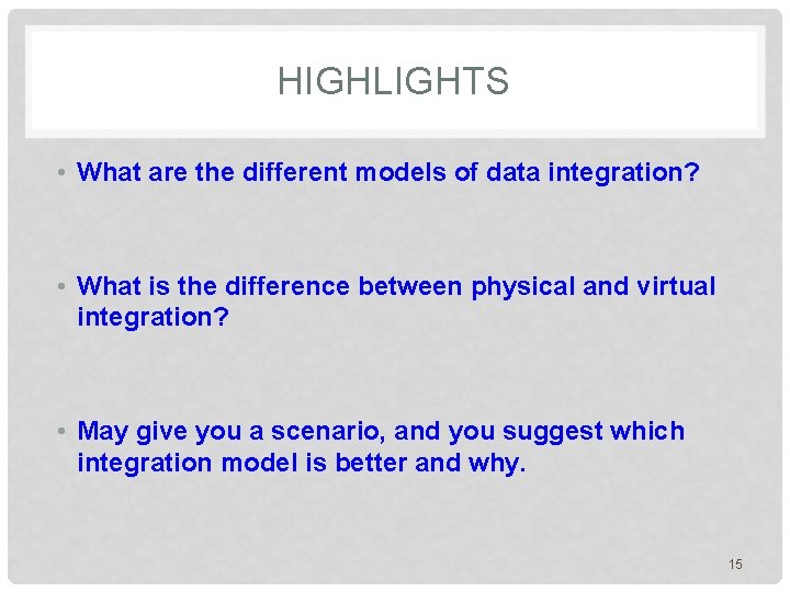 HIGHLIGHTS • What are the different models of data integration? • What is the