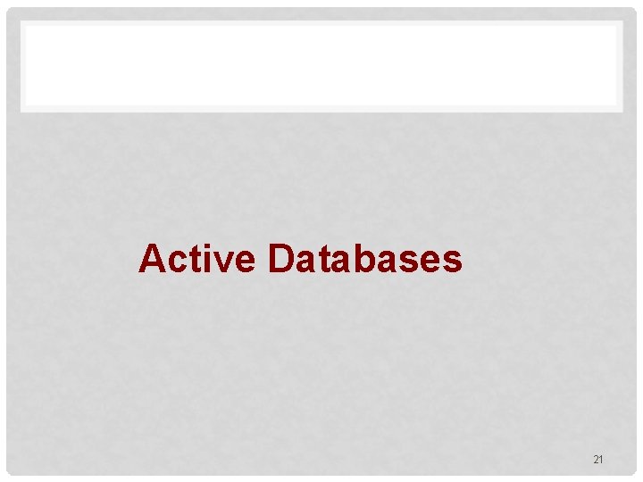 Active Databases 21 
