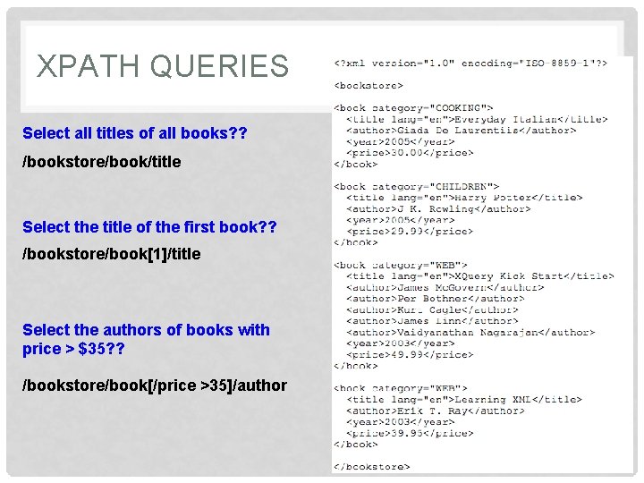 XPATH QUERIES Select all titles of all books? ? /bookstore/book/title Select the title of