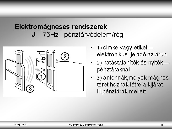 Elektromágneses rendszerek J 75 Hz pénztárvédelem/régi • 1) címke vagy etiket— elektronikus jeladó az