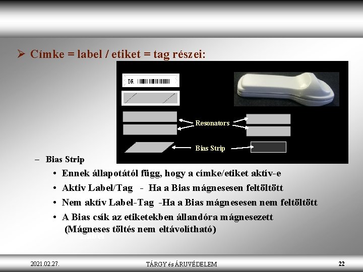 Ø Címke = label / etiket = tag részei: Resonators Bias Strip – Bias