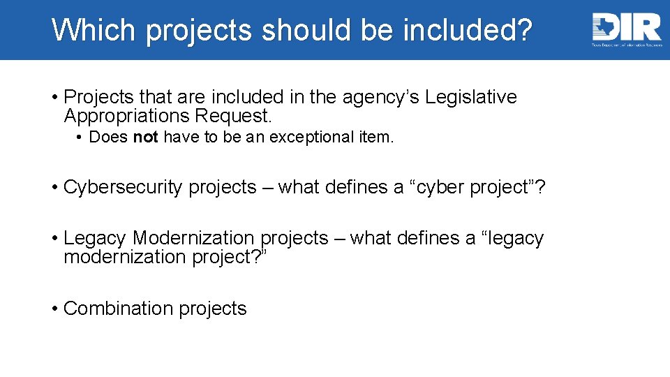 Which projects should be included? • Projects that are included in the agency’s Legislative
