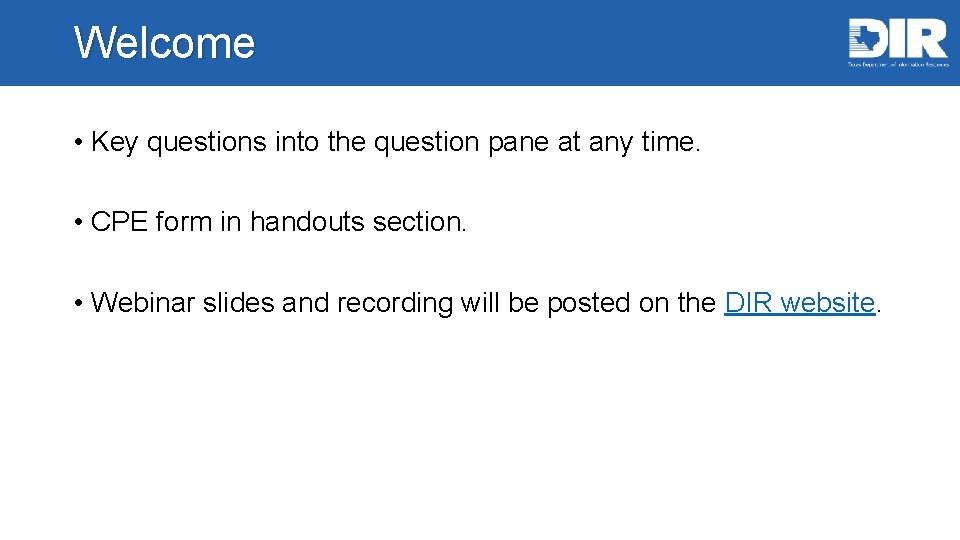 Welcome • Key questions into the question pane at any time. • CPE form